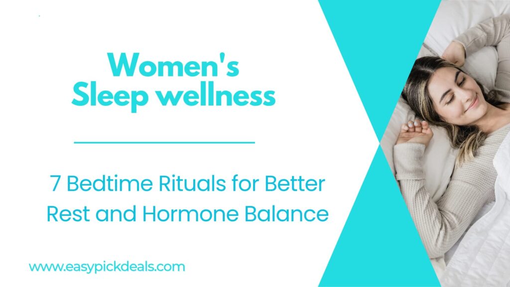 Women’s Sleep Wellness: 7 Bedtime Rituals for Better Rest and Hormone Balance