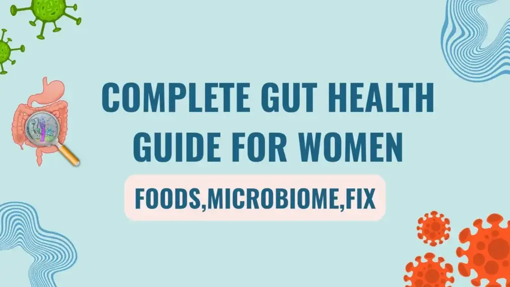 Complete Gut Health Guide for Women (Foods, Microbiome, Fix)
