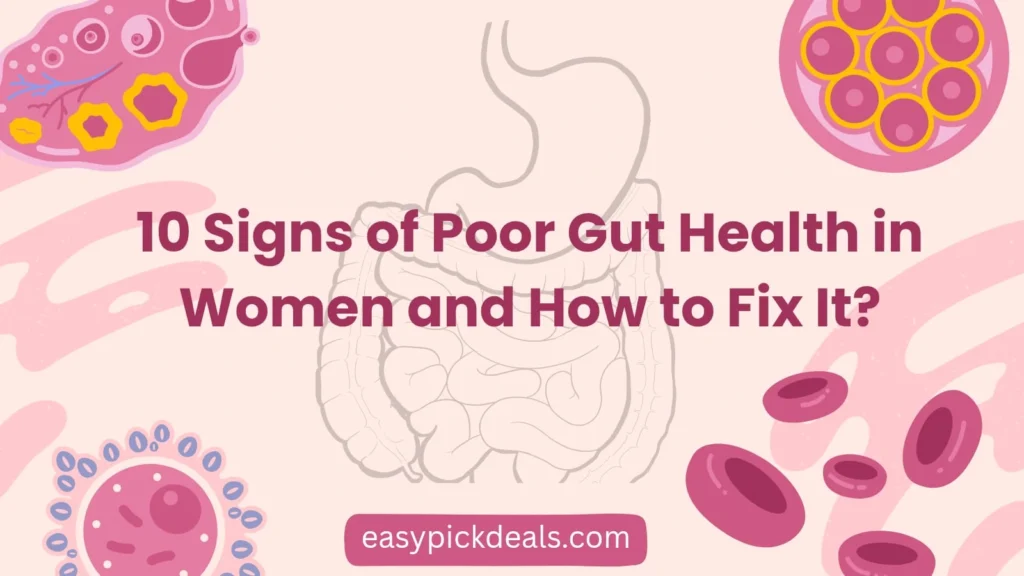 10 signs of poor gut health in Women and how to fix it?