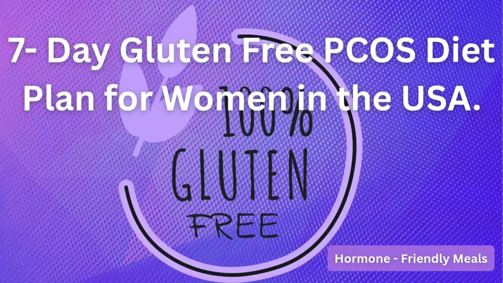 7-Day Gluten Free PCOS Diet Plan for Women in the USA (Hormone-Friendly Meals)